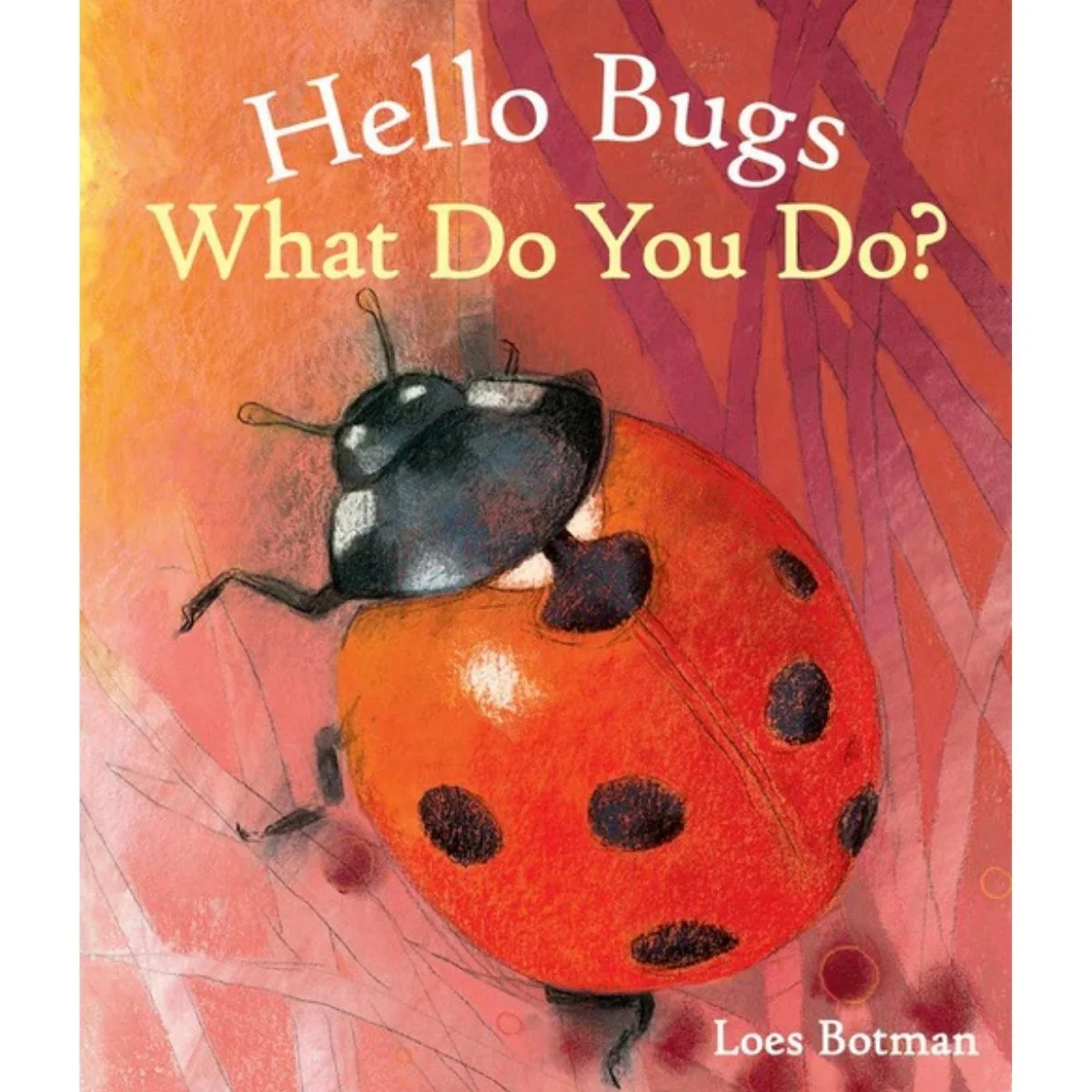 Hello Bugs, What Do You Do?