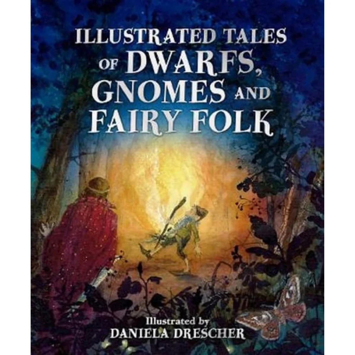 Illustrated Tales of Dwarfs, Gnomes and Fairy Folk